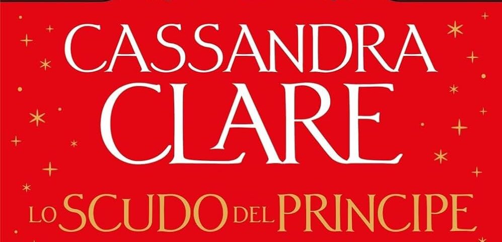 Lo scudo del principe di Cassandra Clare: ecco tutto quello che dovete